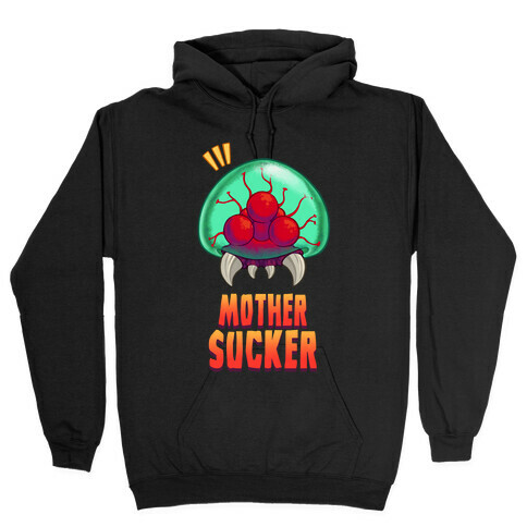 Mother Sucker Hooded Sweatshirt