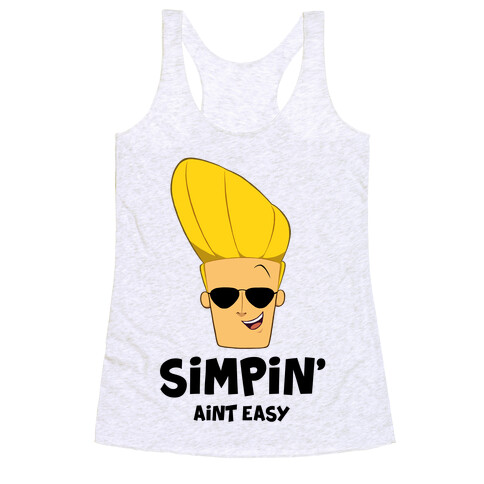 Simpin' Aint Easy - Johnny Racerback Tank Top