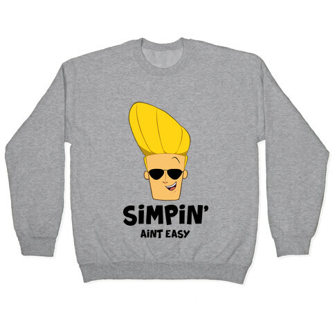 Simpin' Aint Easy - Johnny Pullover