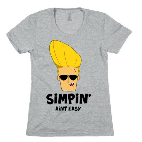 Simpin' Aint Easy - Johnny Womens T-Shirt