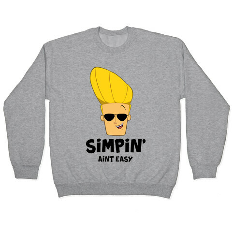 Simpin' Aint Easy - Johnny Pullover