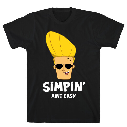 Simpin' Aint Easy - Johnny T-Shirt