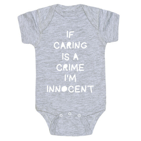 If Caring Is A Crime Baby One-Piece