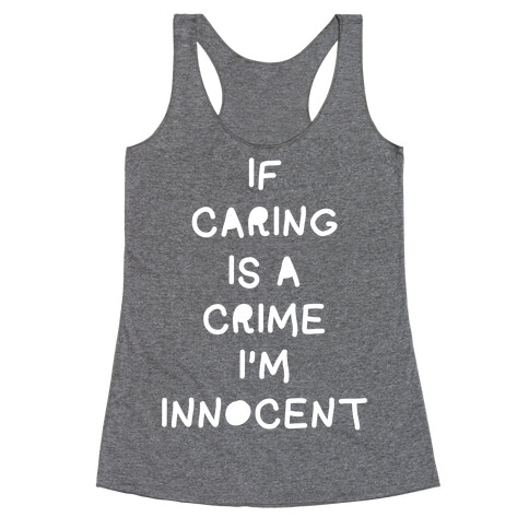If Caring Is A Crime Racerback Tank Top