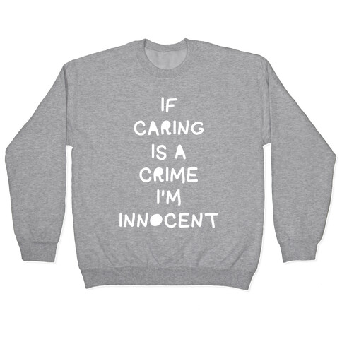 If Caring Is A Crime Pullover