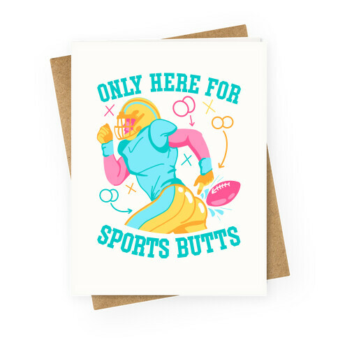 Only Here for Sports Butts Greeting Card