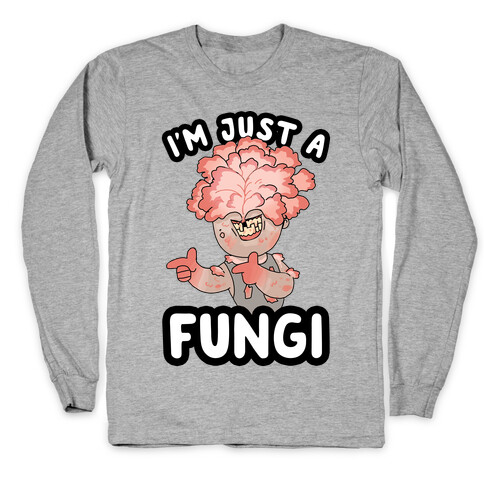 I'm Just A Fungi Clicker Long Sleeve T-Shirt