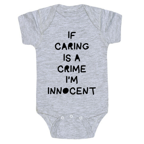 If Caring Is A Crime Baby One-Piece