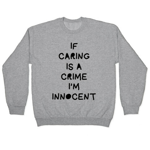 If Caring Is A Crime Pullover
