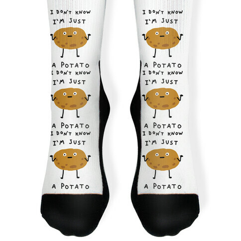 I Don't Know I'm Just A Potato Sock