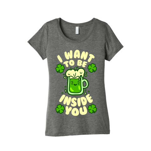 I Want To Be Inside You (St Patricks Day) Womens T-Shirt