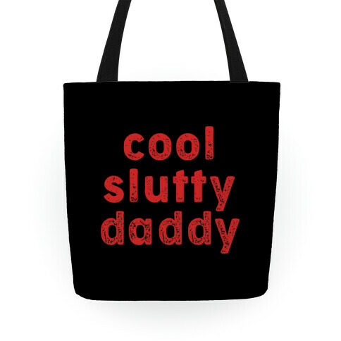 Cool Slutty Daddy Tote