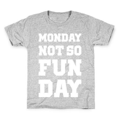 Monday Not So Fun Day Kids T-Shirt