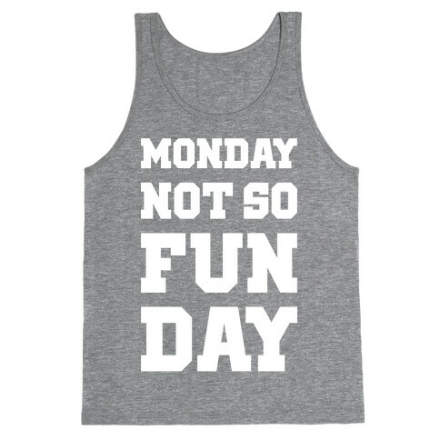 Monday Not So Fun Day Tank Top