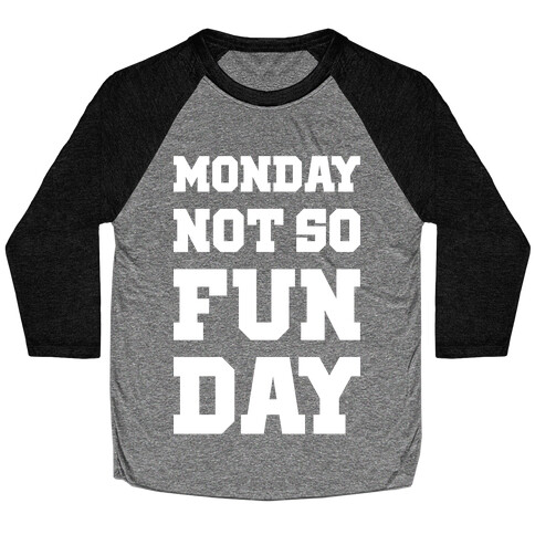 Monday Not So Fun Day Baseball Tee