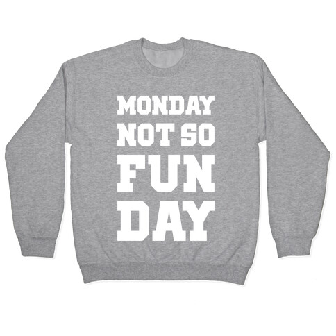Monday Not So Fun Day Pullover