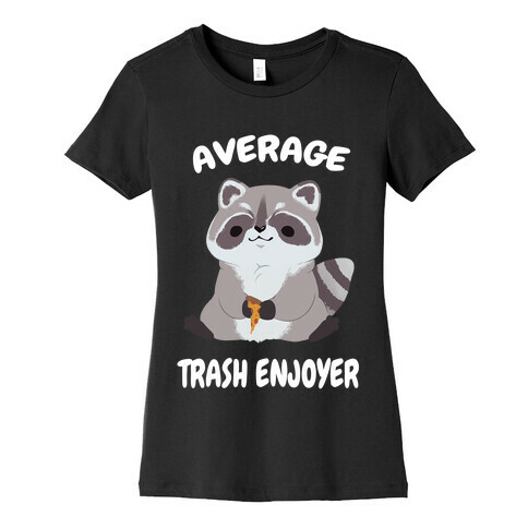 Average Trash Enjoyer Womens T-Shirt