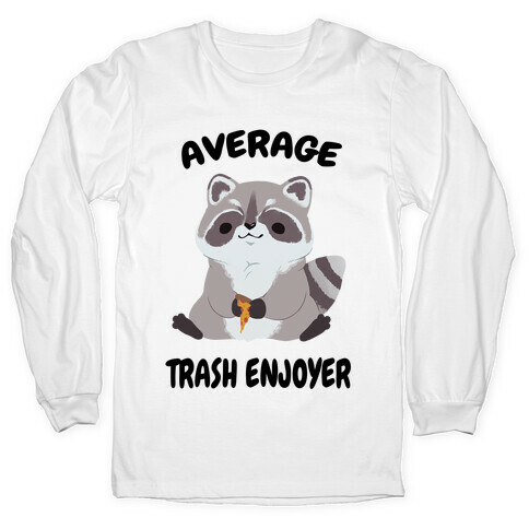 Average Trash Enjoyer Long Sleeve T-Shirt