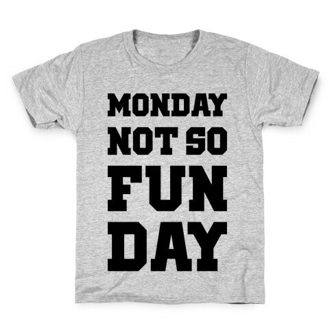 Monday Not So Fun Day Kids T-Shirt