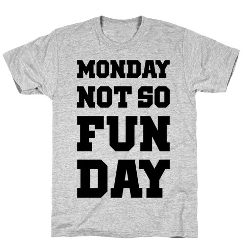 Monday Not So Fun Day T-Shirt