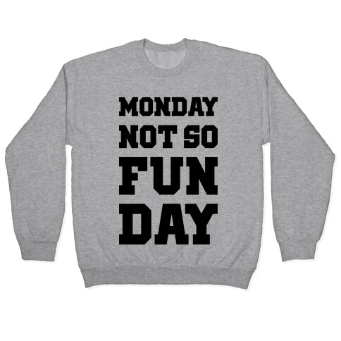 Monday Not So Fun Day Pullover