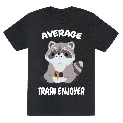 Average Trash Enjoyer T-Shirt