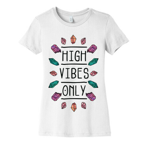 High Vibes Only Womens T-Shirt