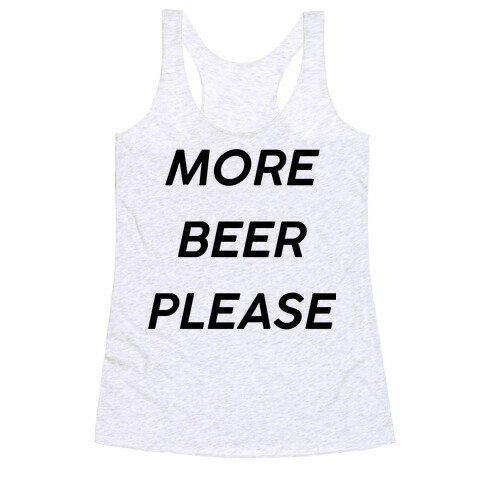 More Beer Please Racerback Tank Top