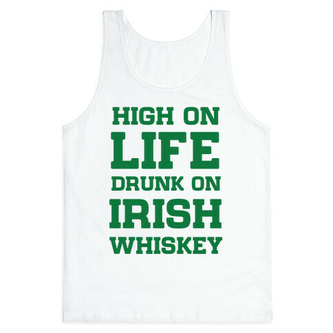 High on Life, Drunk on Irish Whiskey Tank Top