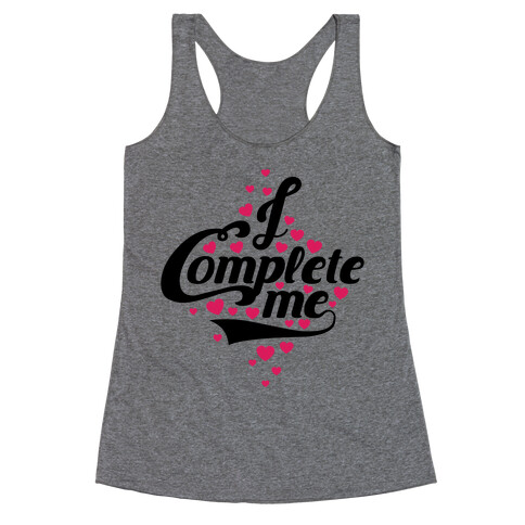 I Complete Me Racerback Tank Top