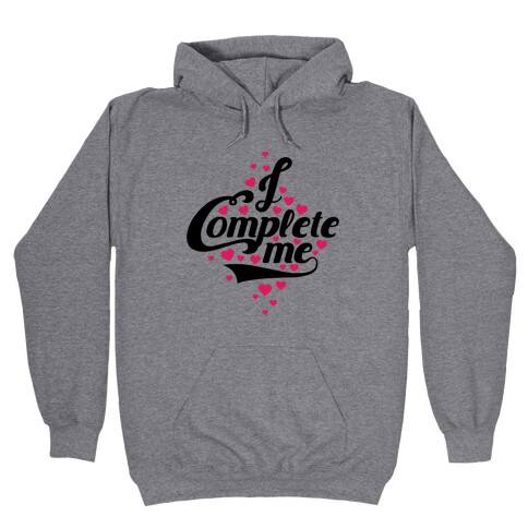 I Complete Me Hooded Sweatshirt