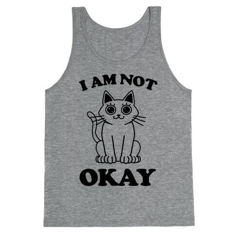 I am Not Okay (Cat) Tank Top