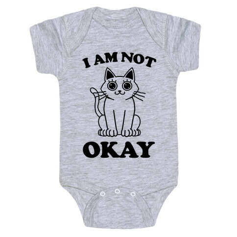 I am Not Okay (Cat) Baby One-Piece