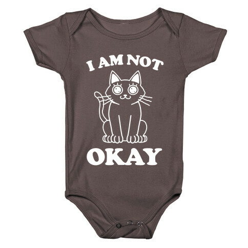 I am Not Okay (Cat) Baby One-Piece