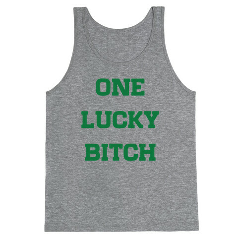 One Lucky Bitch Tank Top
