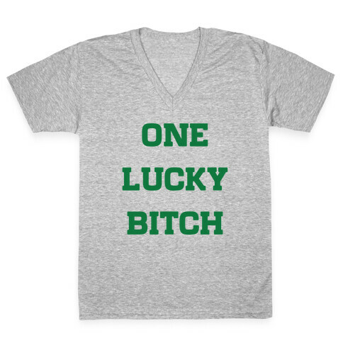 One Lucky Bitch V-Neck Tee Shirt
