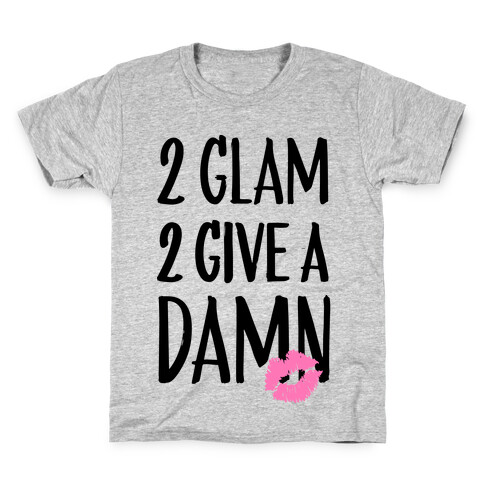 2 Glam 2 Give A Damn Kids T-Shirt