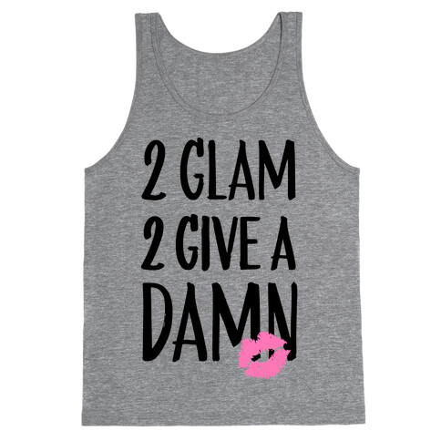 2 Glam 2 Give A Damn Tank Top