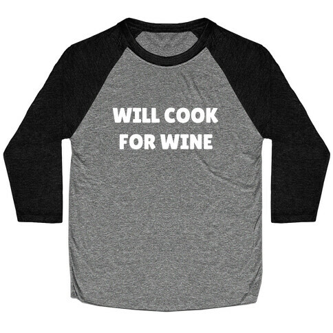 Will Cook For Wine Baseball Tee