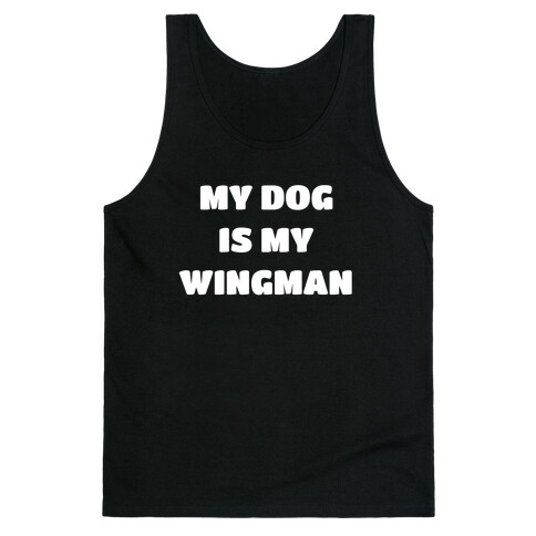 My Dog Is My Wingman Tank Top