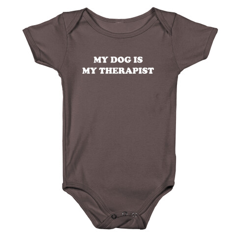 My Dog Is My Therapist Baby One-Piece