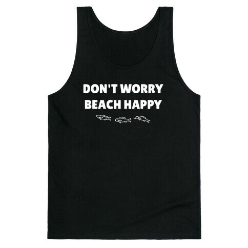 Don't Worry, Beach Happy! Tank Top