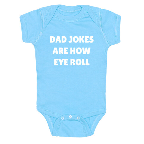 Dad Jokes Are How Eye Roll Baby One-Piece