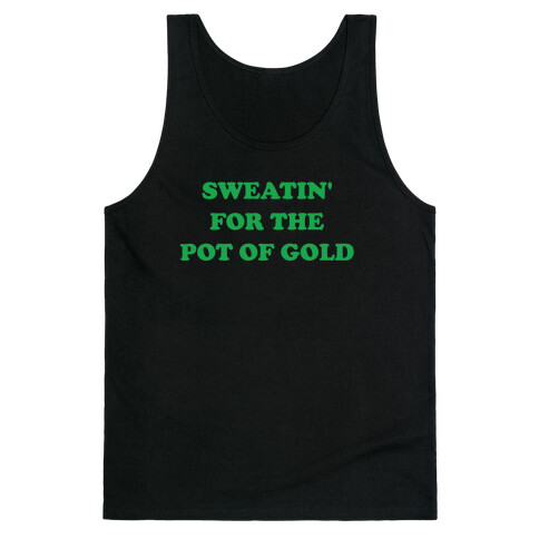 Sweatin' For The Pot Of Gold Tank Top