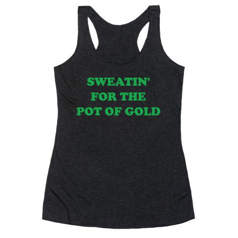 Sweatin' For The Pot Of Gold Racerback Tank Top