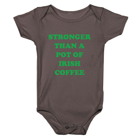 Stronger Than A Pot Of Irish Coffee Baby One-Piece