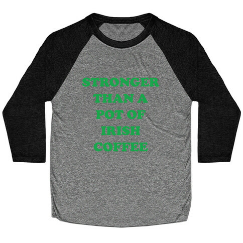 Stronger Than A Pot Of Irish Coffee Baseball Tee