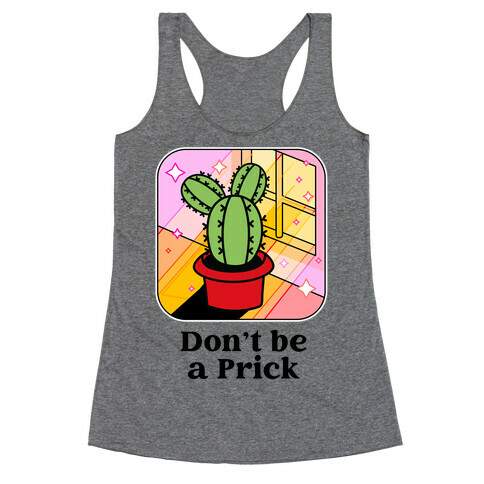 Don't Be a Prick Racerback Tank Top