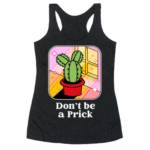 Don't Be a Prick Racerback Tank Top