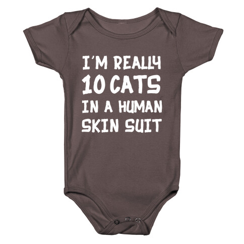 i'm really 10 cats in a human skin suit Baby One-Piece